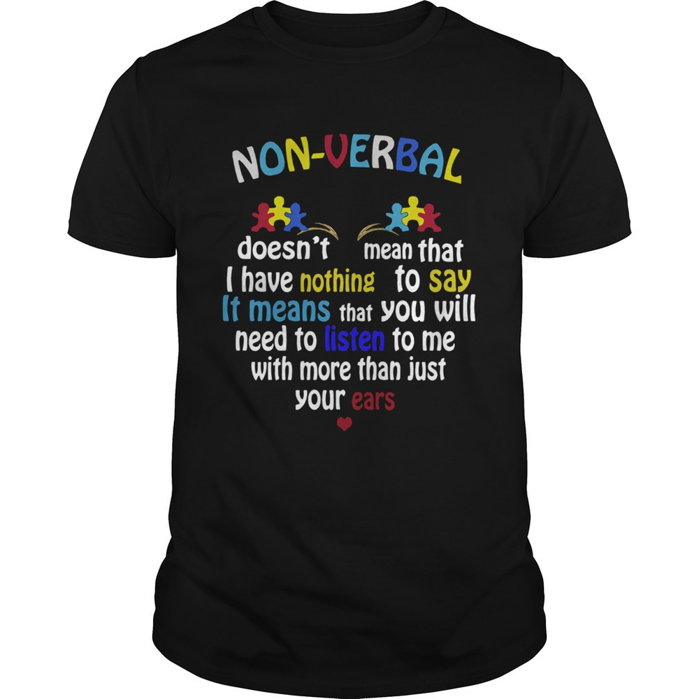 Non Verbal Doesnt Mean That I Have Nothing To Say It Means Shirt